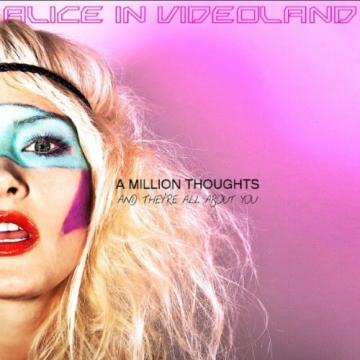 Alice In Videoland A Million Thoughts and They're All About You