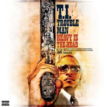 T.I. Trouble Man Heavy Is the Head